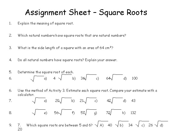Assignment Sheet – Square Roots 1. Explain the meaning of square root. 2. Which