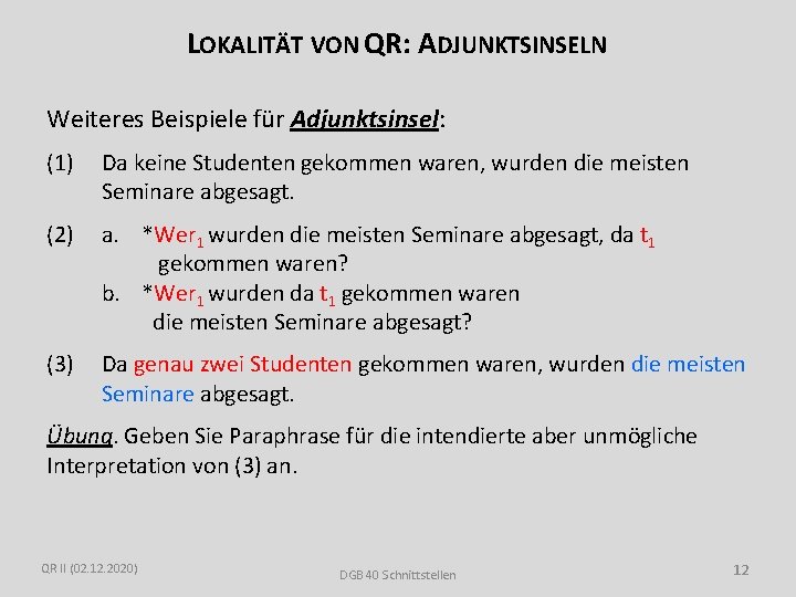 LOKALITÄT VON QR: ADJUNKTSINSELN Weiteres Beispiele für Adjunktsinsel: (1) Da keine Studenten gekommen waren,