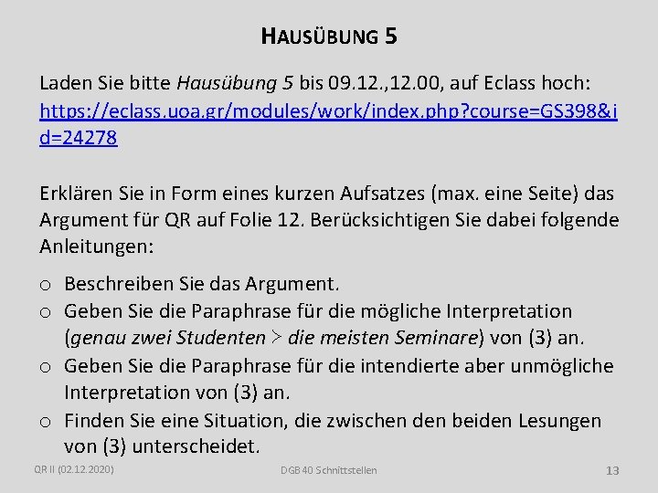 HAUSÜBUNG 5 Laden Sie bitte Hausübung 5 bis 09. 12. , 12. 00, auf