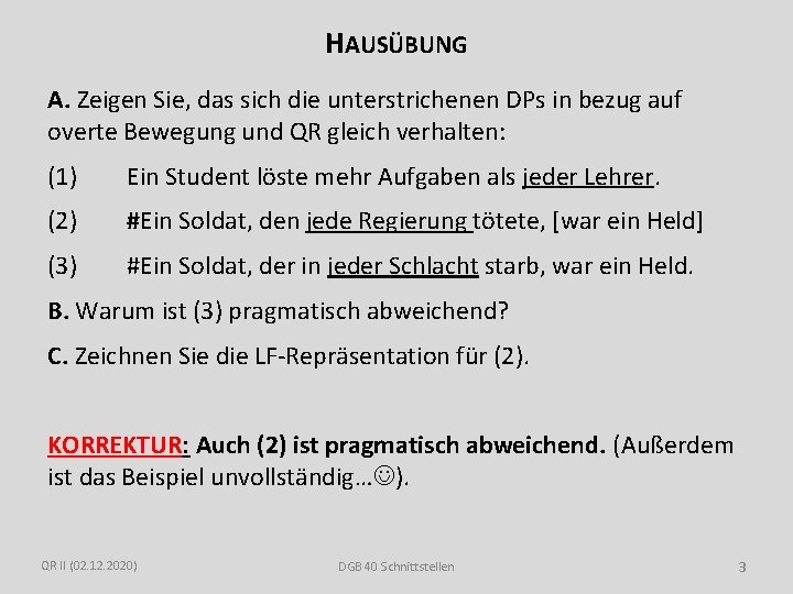 HAUSÜBUNG A. Zeigen Sie, das sich die unterstrichenen DPs in bezug auf overte Bewegung