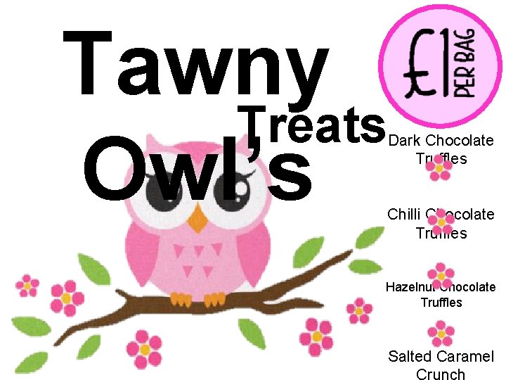 Tawny Treats Owl’s Dark Chocolate Truffles Chilli Chocolate Truffles Hazelnut Chocolate Truffles Salted Caramel