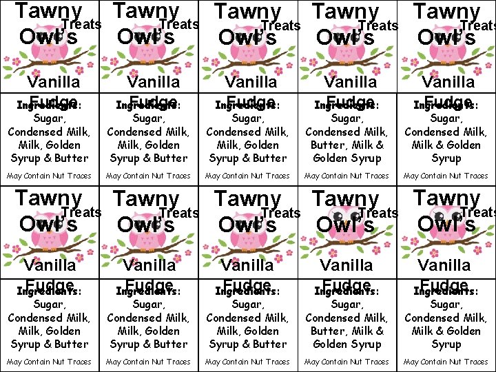 Tawny Tawny Tawny Treats Treats Treats Owl’s Owl’s Owl’s Vanilla Fudge Ingredients: Vanilla Fudge