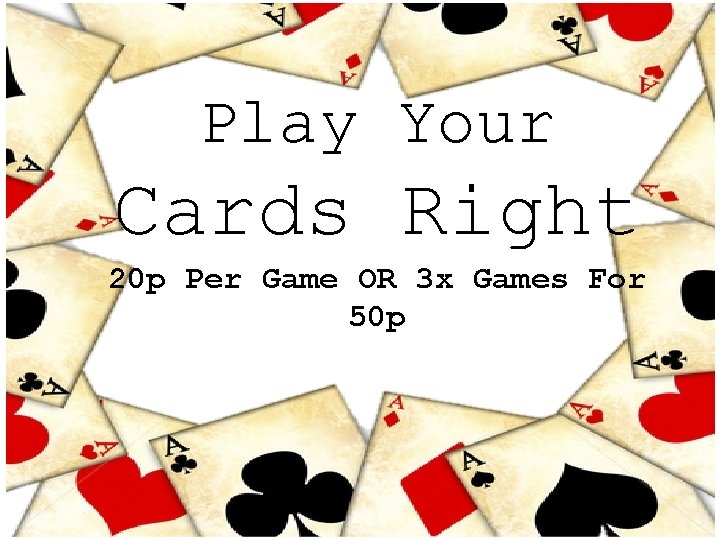 Play Your Cards Right 20 p Per Game OR 3 x Games For 50