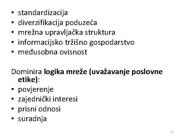  • • • standardizacija diverzifikacija poduzeća mrežna upravljačka struktura informacijsko tržišno gospodarstvo međusobna