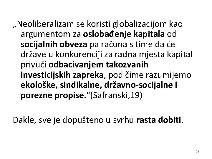 „Neoliberalizam se koristi globalizacijom kao argumentom za oslobađenje kapitala od socijalnih obveza pa računa