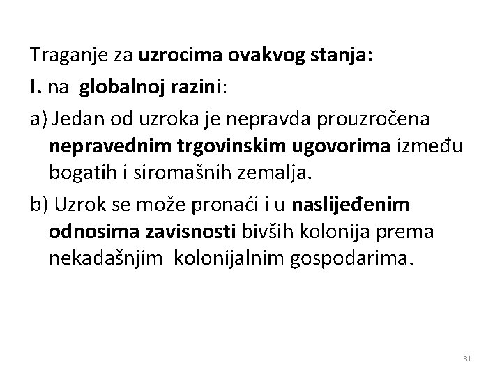 Traganje za uzrocima ovakvog stanja: I. na globalnoj razini: razini a) Jedan od uzroka