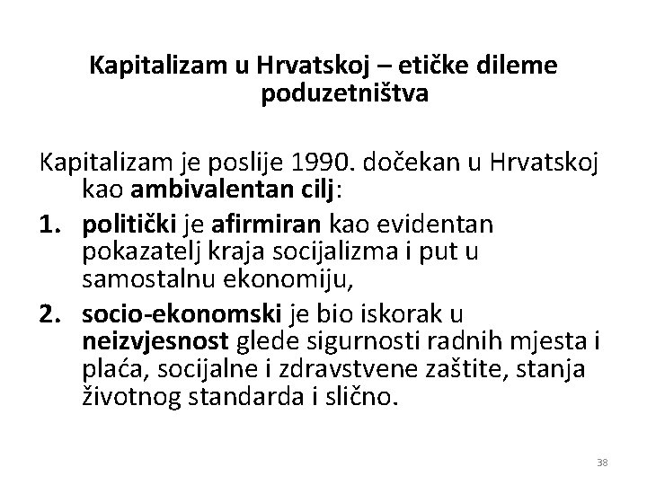 Kapitalizam u Hrvatskoj – etičke dileme poduzetništva Kapitalizam je poslije 1990. dočekan u Hrvatskoj