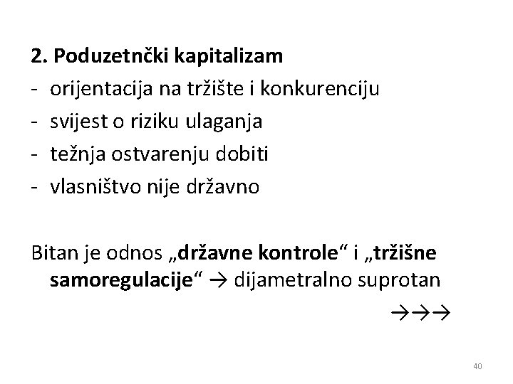 2. Poduzetnčki kapitalizam - orijentacija na tržište i konkurenciju - svijest o riziku ulaganja