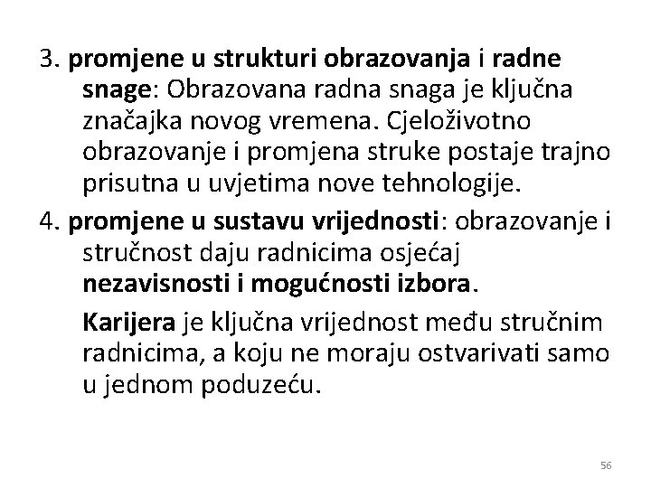 3. promjene u strukturi obrazovanja i radne snage: Obrazovana radna snaga je ključna značajka