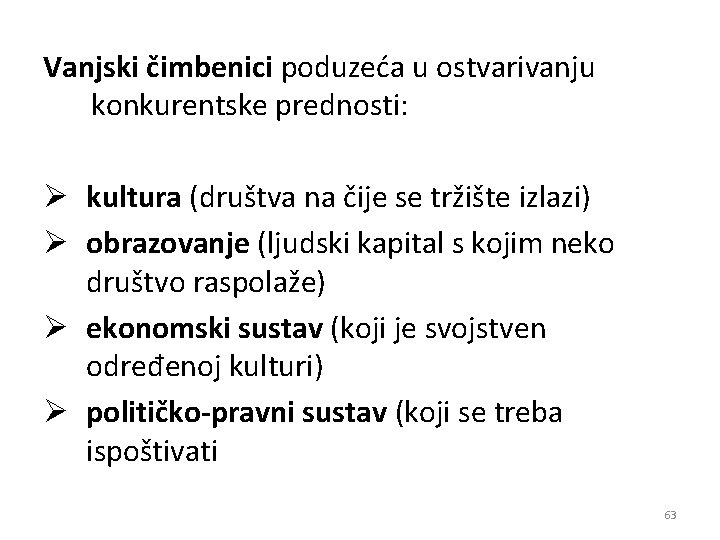 Vanjski čimbenici poduzeća u ostvarivanju konkurentske prednosti: Ø kultura (društva na čije se tržište