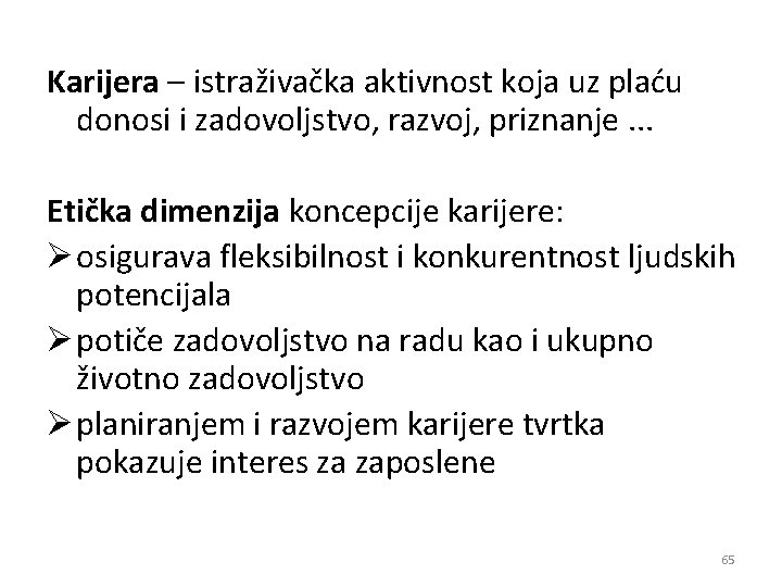 Karijera – istraživačka aktivnost koja uz plaću donosi i zadovoljstvo, razvoj, priznanje. . .