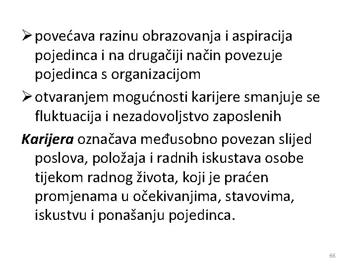 Ø povećava razinu obrazovanja i aspiracija pojedinca i na drugačiji način povezuje pojedinca s