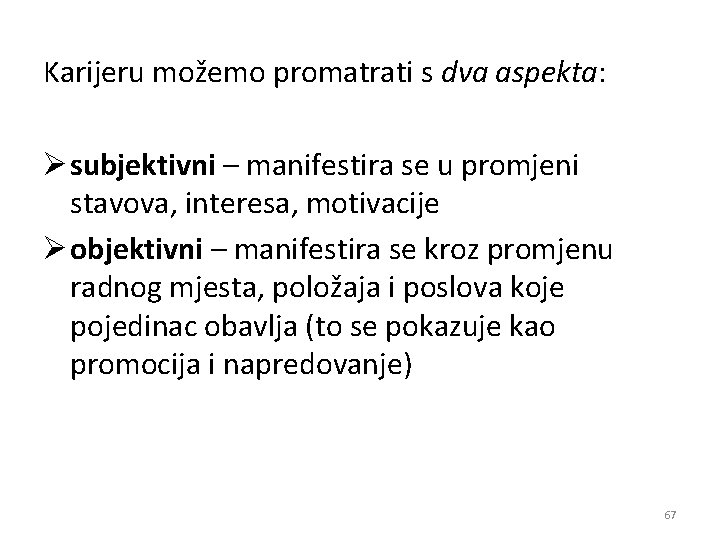 Karijeru možemo promatrati s dva aspekta: Ø subjektivni – manifestira se u promjeni stavova,