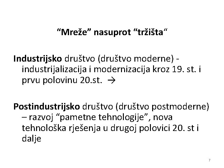 “Mreže” nasuprot “tržišta“ Industrijsko društvo (društvo moderne) industrijalizacija i modernizacija kroz 19. st. i