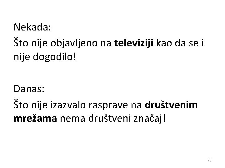 Nekada: Što nije objavljeno na televiziji kao da se i nije dogodilo! Danas: Što