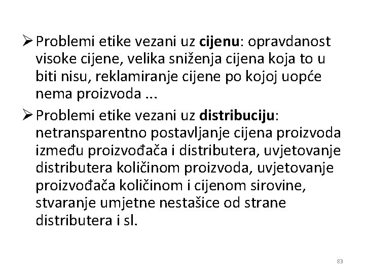 Ø Problemi etike vezani uz cijenu: opravdanost visoke cijene, velika sniženja cijena koja to