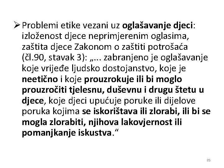 Ø Problemi etike vezani uz oglašavanje djeci: izloženost djece neprimjerenim oglasima, zaštita djece Zakonom