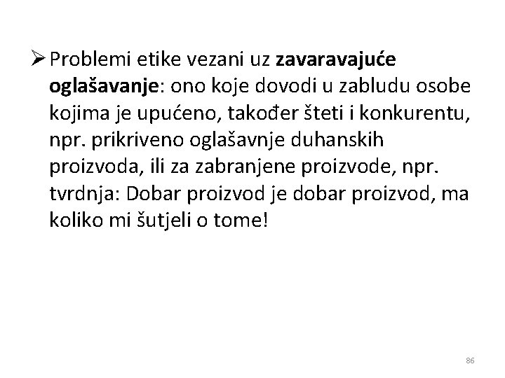 Ø Problemi etike vezani uz zavaravajuće oglašavanje: ono koje dovodi u zabludu osobe kojima