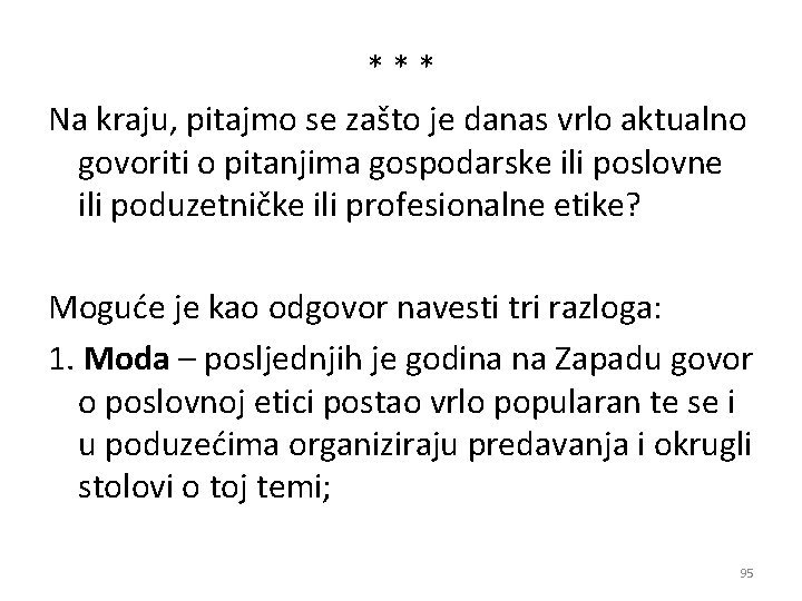 *** Na kraju, pitajmo se zašto je danas vrlo aktualno govoriti o pitanjima gospodarske