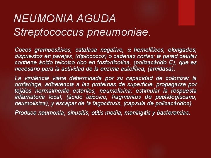NEUMONIA AGUDA Streptococcus pneumoniae. Cocos grampositivos, catalasa negativo, a hemolíticos, elongados, dispuestos en parejas,