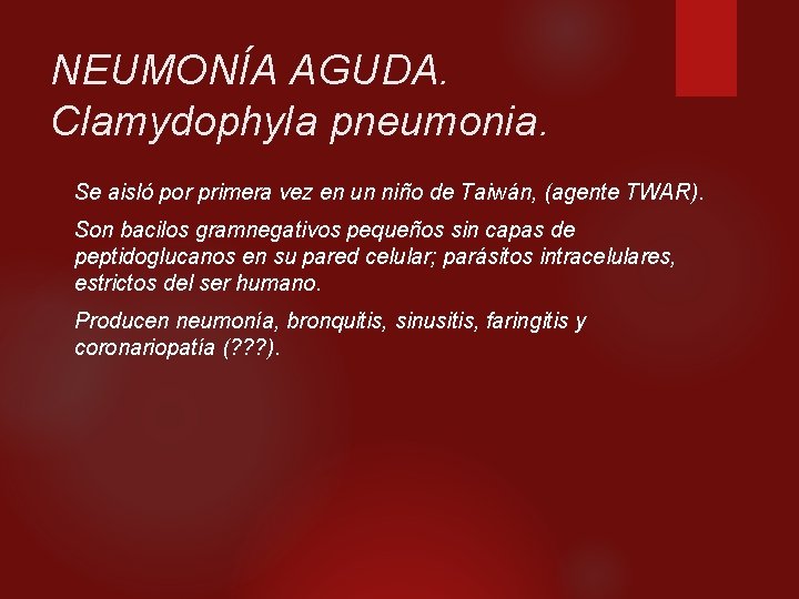 NEUMONÍA AGUDA. Clamydophyla pneumonia. Se aisló por primera vez en un niño de Taiwán,