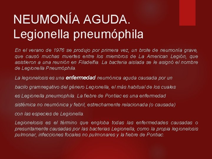 NEUMONÍA AGUDA. Legionella pneumóphila En el verano de 1976 se produjo por primera vez,