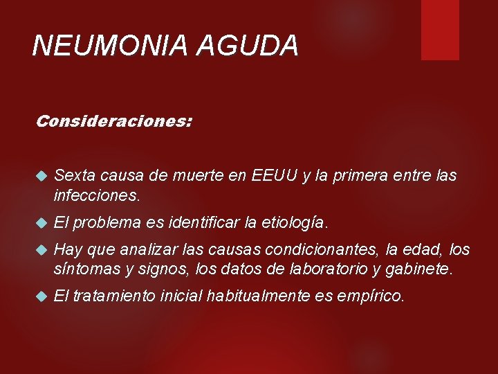 NEUMONIA AGUDA Consideraciones: Sexta causa de muerte en EEUU y la primera entre las