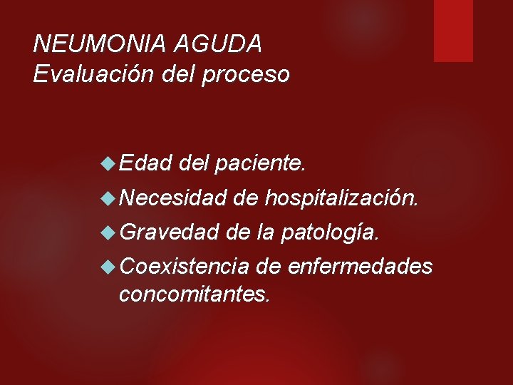 NEUMONIA AGUDA Evaluación del proceso Edad del paciente. Necesidad de hospitalización. Gravedad de la