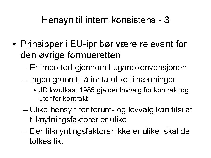 Hensyn til intern konsistens - 3 • Prinsipper i EU-ipr bør være relevant for