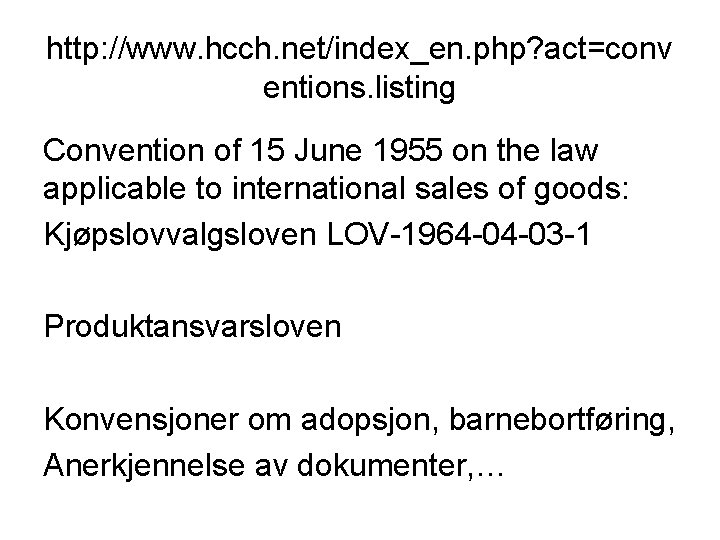 http: //www. hcch. net/index_en. php? act=conv entions. listing Convention of 15 June 1955 on