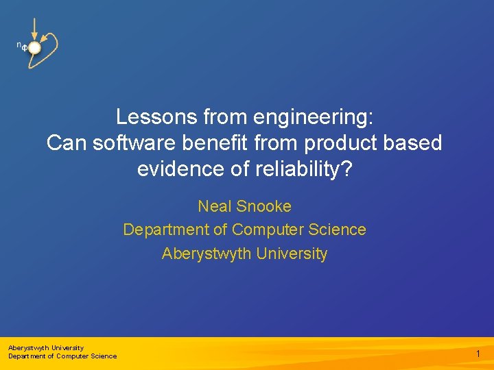 Lessons from engineering: Can software benefit from product based evidence of reliability? Neal Snooke