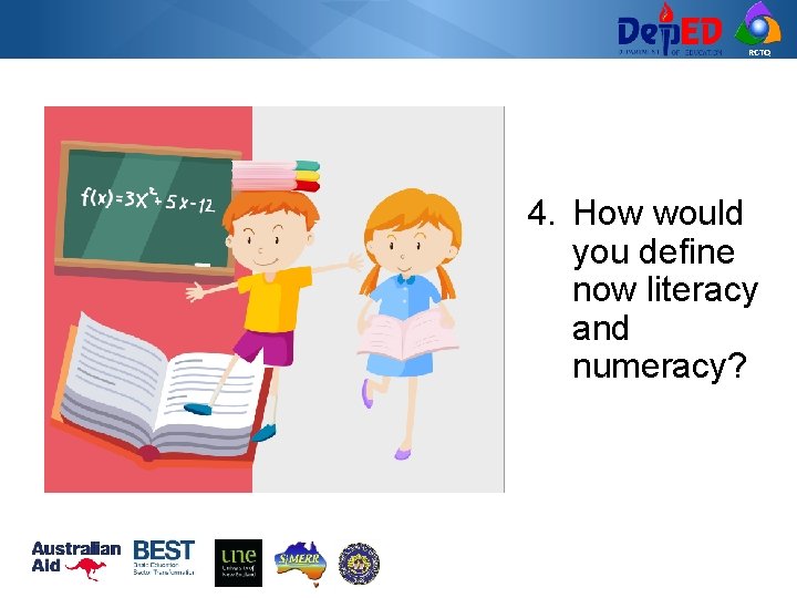 RCTQ 4. How would you define now literacy and numeracy? 