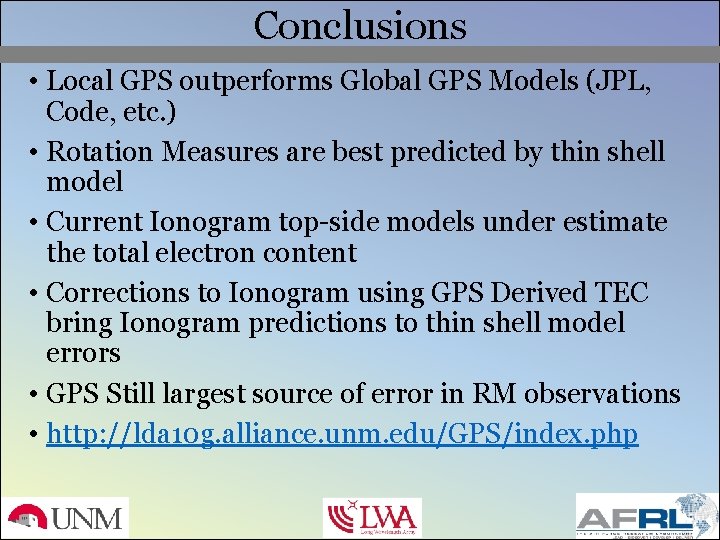 Conclusions • Local GPS outperforms Global GPS Models (JPL, Code, etc. ) • Rotation