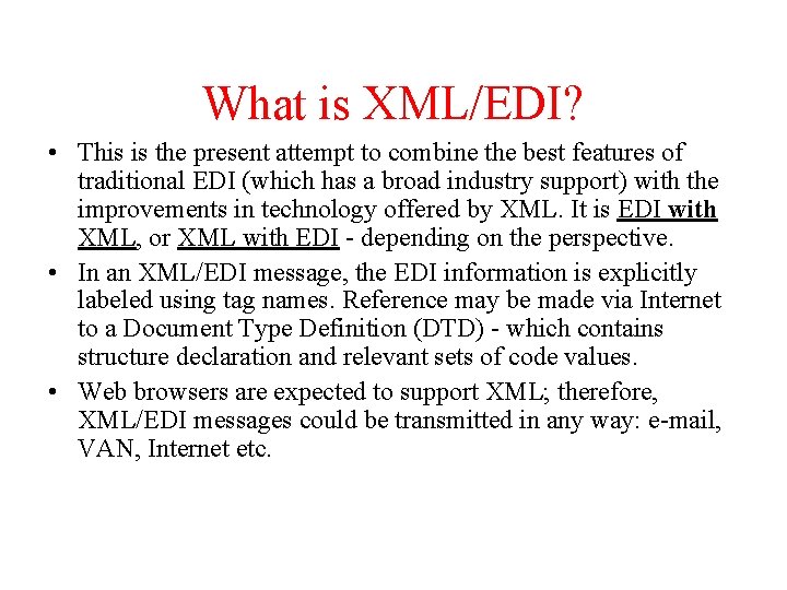 What is XML/EDI? • This is the present attempt to combine the best features