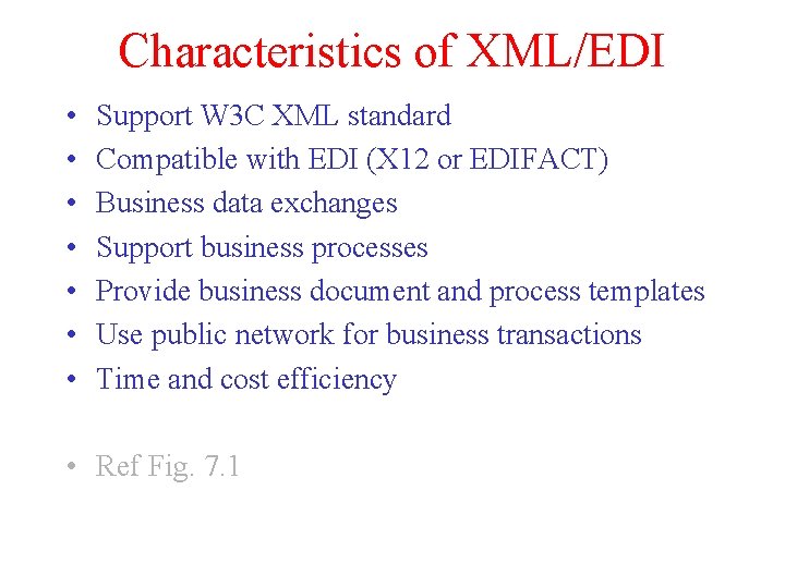 Characteristics of XML/EDI • • Support W 3 C XML standard Compatible with EDI