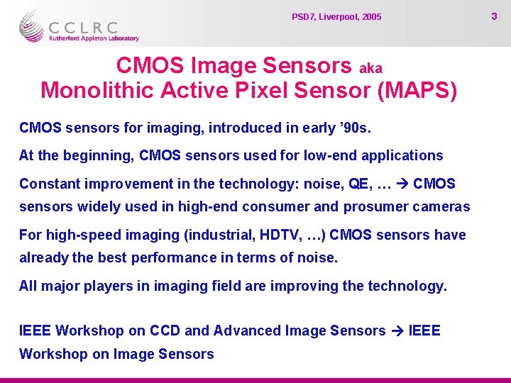 PSD 7, Liverpool, 2005 CMOS Image Sensors aka Monolithic Active Pixel Sensor (MAPS) CMOS