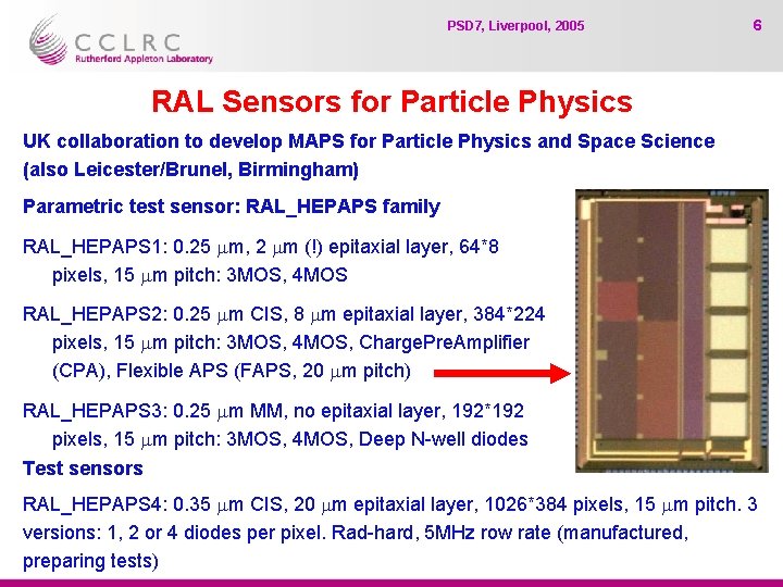 PSD 7, Liverpool, 2005 6 RAL Sensors for Particle Physics UK collaboration to develop