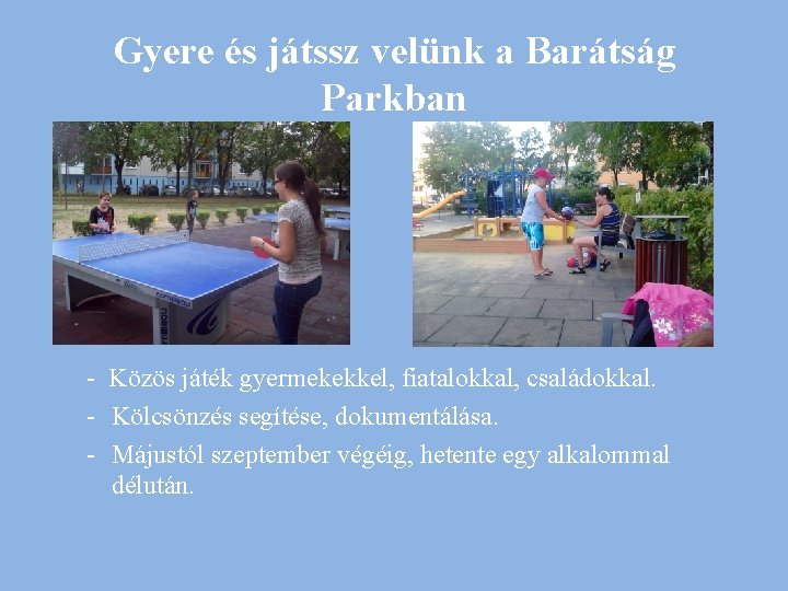 Gyere és játssz velünk a Barátság Parkban - Közös játék gyermekekkel, fiatalokkal, családokkal. -