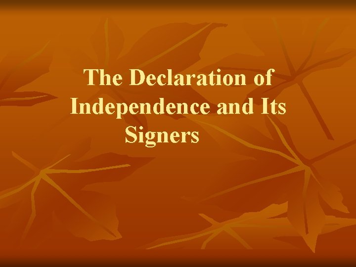 The Declaration of Independence and Its Signers 