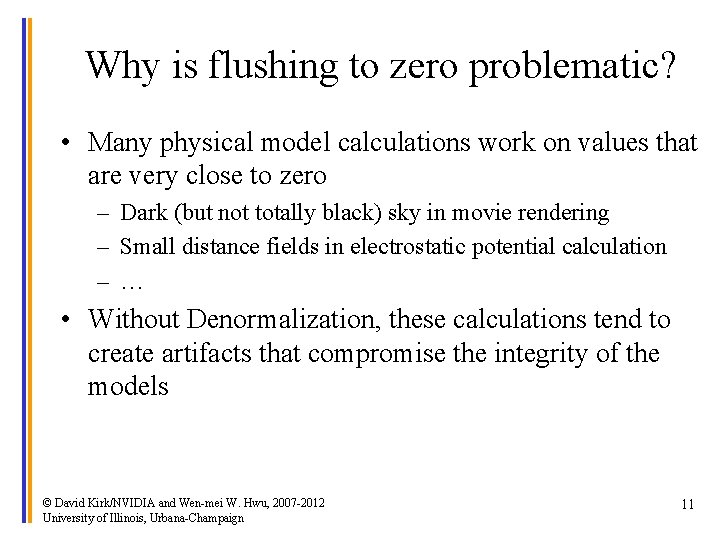 Why is flushing to zero problematic? • Many physical model calculations work on values