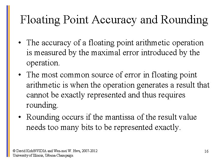 Floating Point Accuracy and Rounding • The accuracy of a floating point arithmetic operation