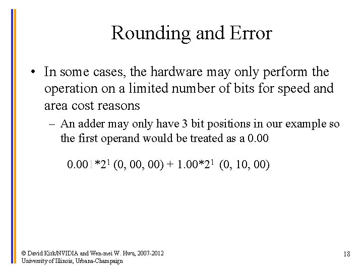 Rounding and Error • In some cases, the hardware may only perform the operation