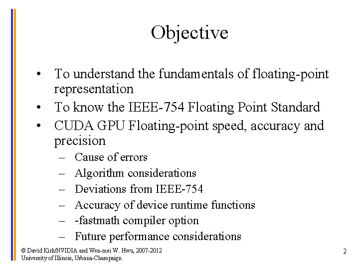 Objective • To understand the fundamentals of floating-point representation • To know the IEEE-754