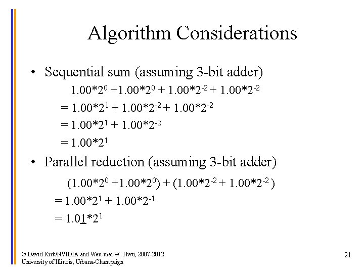 Algorithm Considerations • Sequential sum (assuming 3 -bit adder) 1. 00*20 + 1. 00*2