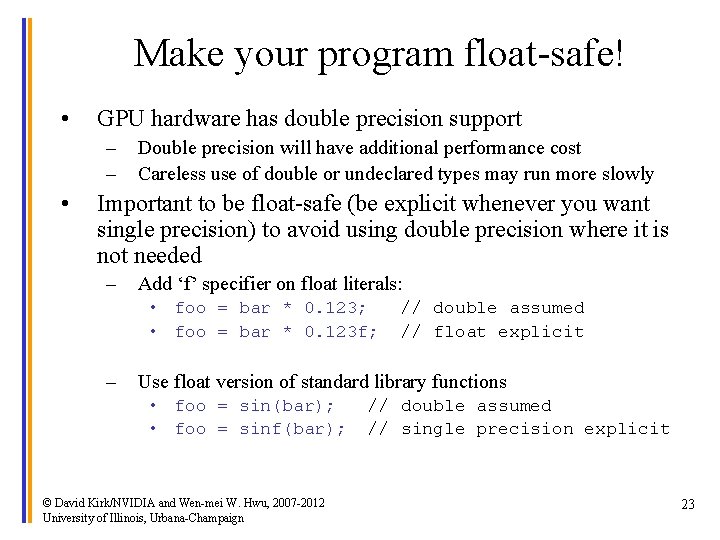 Make your program float-safe! • GPU hardware has double precision support – – •