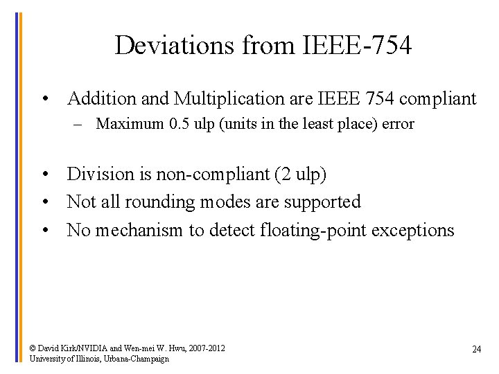 Deviations from IEEE-754 • Addition and Multiplication are IEEE 754 compliant – Maximum 0.