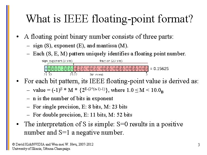 What is IEEE floating-point format? • A floating point binary number consists of three