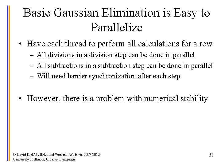 Basic Gaussian Elimination is Easy to Parallelize • Have each thread to perform all