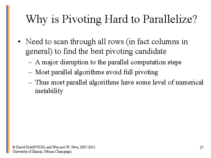 Why is Pivoting Hard to Parallelize? • Need to scan through all rows (in