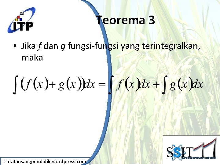 Teorema 3 • Jika f dan g fungsi-fungsi yang terintegralkan, maka Catatansangpendidik. wordpress. com